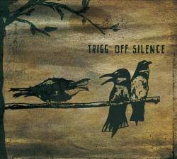Trigg'Off Silence